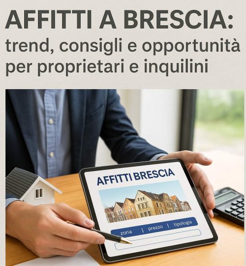 Affitti a Brescia: trend, consigli e opportunità per proprietari e inquilini